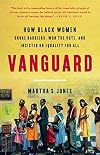 Vanguard: How Black Women Broke Barriers, Won the Vote, and Insisted on Equality for All