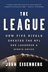 The League: How Five Rivals Created the NFL and Launched a Sports Empire