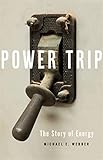 Power Trip The Story Of Energy