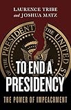 To End A Presidency The Power Of Impeachment
