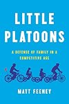 Little Platoons: A Defense of Family in a Competitive Age