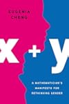 x + y: A Mathematician's Manifesto for Rethinking Gender