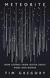 Meteorite: How Stones from Outer Space Made Our World