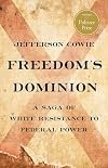 Freedom's Dominion : A Saga of White Resistance to Federal Power