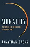 Morality: Restoring the Common Good in Divided Times