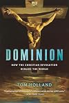 Dominion: How the Christian Revolution Remade the World