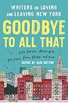 Goodbye to All That (Revised Edition): Writers on Loving and Leaving New York