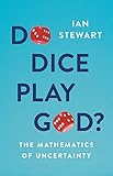 Do Dice Play God The Mathematics Of Uncertainty