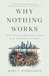 Why Nothing Works: Who Killed Progress and How to Bring It Back