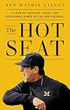 The Hot Seat: A Year of Outrage, Pride, and Occasional Games of College Football