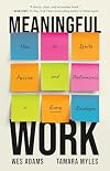 Meaningful Work: How to Ignite Passion and Performance in Every Employee