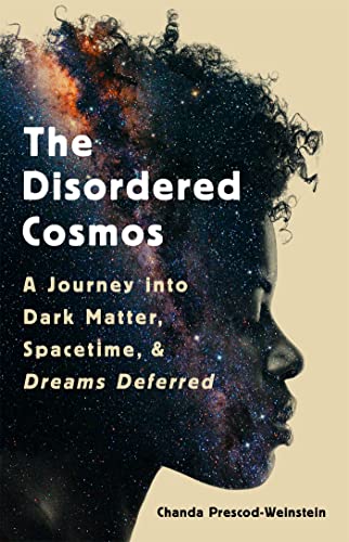 The Disordered Cosmos: A Journey into Dark Matter, Spacetime, and Dreams Deferred book cover