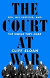 The Court at War: FDR, His Justices, and the World They Made