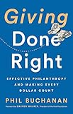 Giving Done Right Effective Philanthropy And Making Every Dollar Count