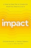 Impact A Stepbystep Plan To Create The World You Want To Live In