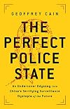 The Perfect Police State: An Undercover Odyssey into China's Terrifying Surveillance Dystopia of the Future