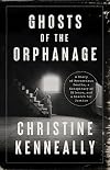 Ghosts of the Orphanage: A Story of Mysterious Deaths, a Conspiracy of Silence, and a Search for Justice