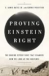 Proving Einstein Right: The Daring Expeditions that Changed How We Look at the Universe