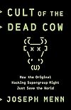 Cult of the Dead Cow: How the Original Hacking Supergroup Might Just Save the World