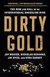 Dirty Gold The Rise And Fall Of An International Smuggling Ring