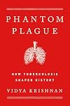 The Phantom Plague: How Tuberculosis Shaped History