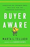 Buyer Aware: Harnessing Our Consumer Power for a Safe, Fair, and Transparent Marketplace