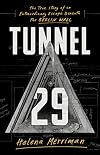 Tunnel 29: The True Story of an Extraordinary Escape Beneath the Berlin Wall