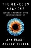 The Genesis Machine: Our Quest to Rewrite Life in the Age of Synthetic Biology