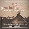 Into An Indian Tent : Native American Indian Homes - US History Books | Children's American History