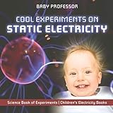 Cool Experiments On Static Electricity Science Book Of Experiments Childrens Electricity Books