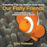 Everything That You Need To Know About Our Fishy Friends Animal Book Age 5 Childrens Animal Books