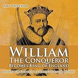 William The Conqueror Becomes King Of England History For Kids Books Childrens European History