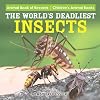 The World's Deadliest Insects - Animal Book of Records Children's Animal Books