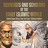 Scientists And Scholars Of The Early Islamic World Islamic Empire History Book 3rd Grade Childrens History