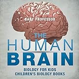 The Human Brain Biology For Kids Childrens Biology Books