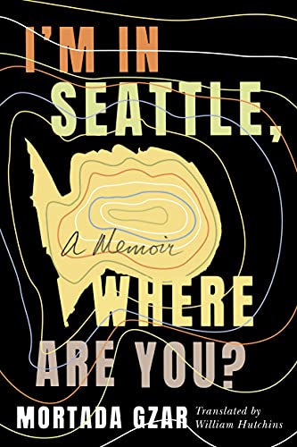 I'm in Seattle, Where Are You?: A Memoir cover