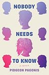Nobody Needs to Know: A Memoir