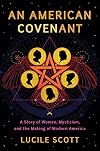 An American Covenant: A Story of Women, Mysticism, and the Making of Modern America