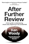 After Further Review: A fan's guide to understanding what's really happening on the football field