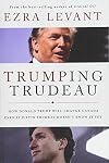 Trumping Trudeau: How Donald Trump will change Canada even if Justin Trudeau doesn't know it yet