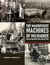 The Magnificent Machines of Milwaukee and the engineers who created them