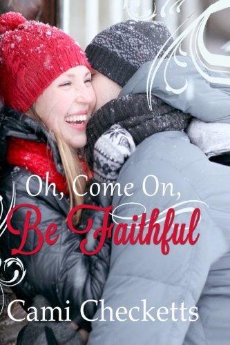 Oh, Come On, Be Faithful book cover