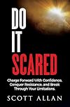 Do It Scared: Charge Forward With Confidence, Conquer Resistance, and Break Through Your Limitations.
