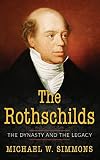 The Rothschilds: The Dynasty And The Legacy