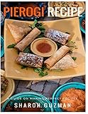 Perfect Pierogi Recipes 50 Delicious Of Pierogi Cookbooks