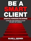 Be A Smart Client Essential Workbook For Divorce