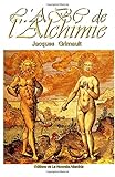 Abc De L'alchimie, Un Livret De Jacques Grimault: Introduction %C3%A0 La Science Des Anciens
