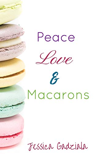 Peace, Love, & Macarons book cover