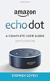 Amazon Echo Dot A Complete User Guide 2017 Edition