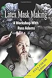 Latex Mask Making (Color Version): A Workshop with Russ Adams